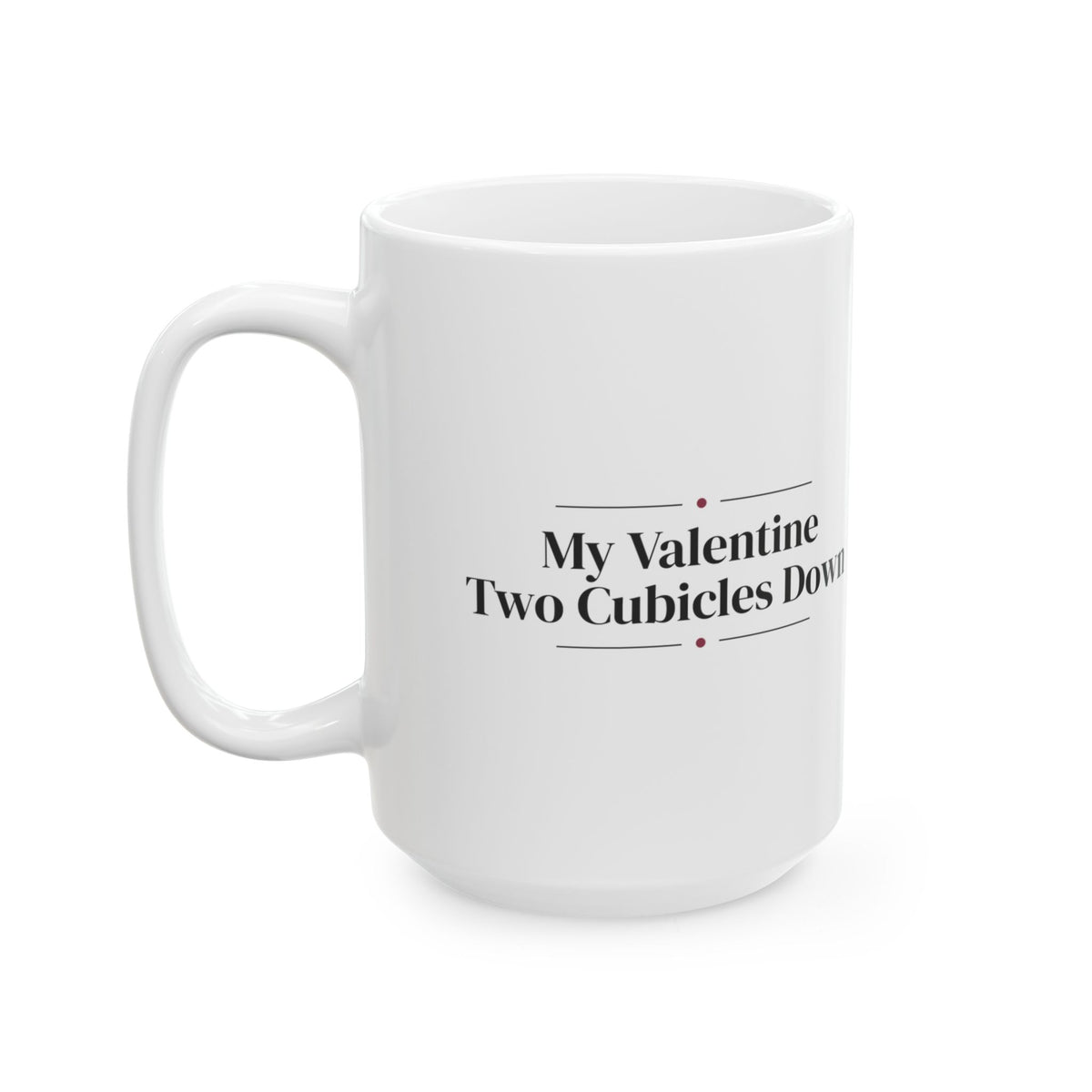 Funny Office Crush Coffee Mug My Crush Two Cubicles Down