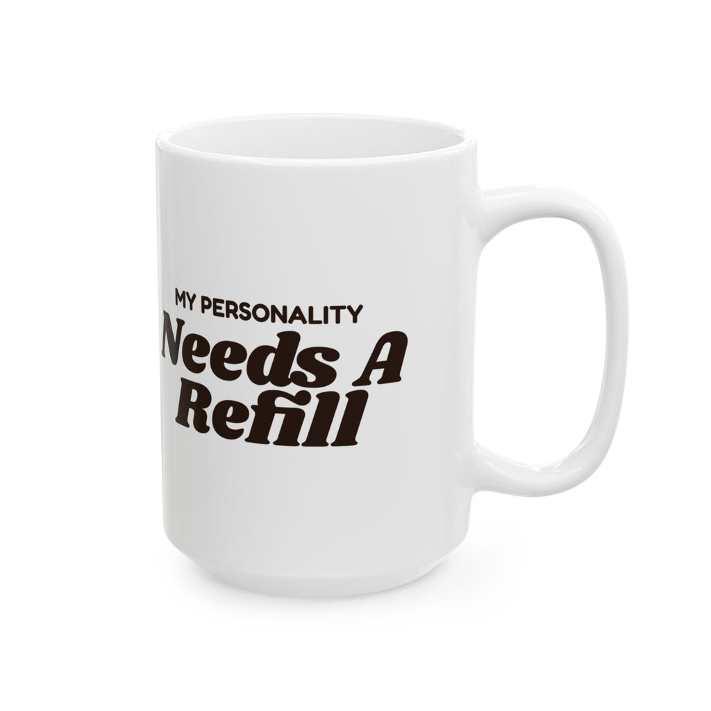 Funny Coffee Mug My Personality Needs A Refill