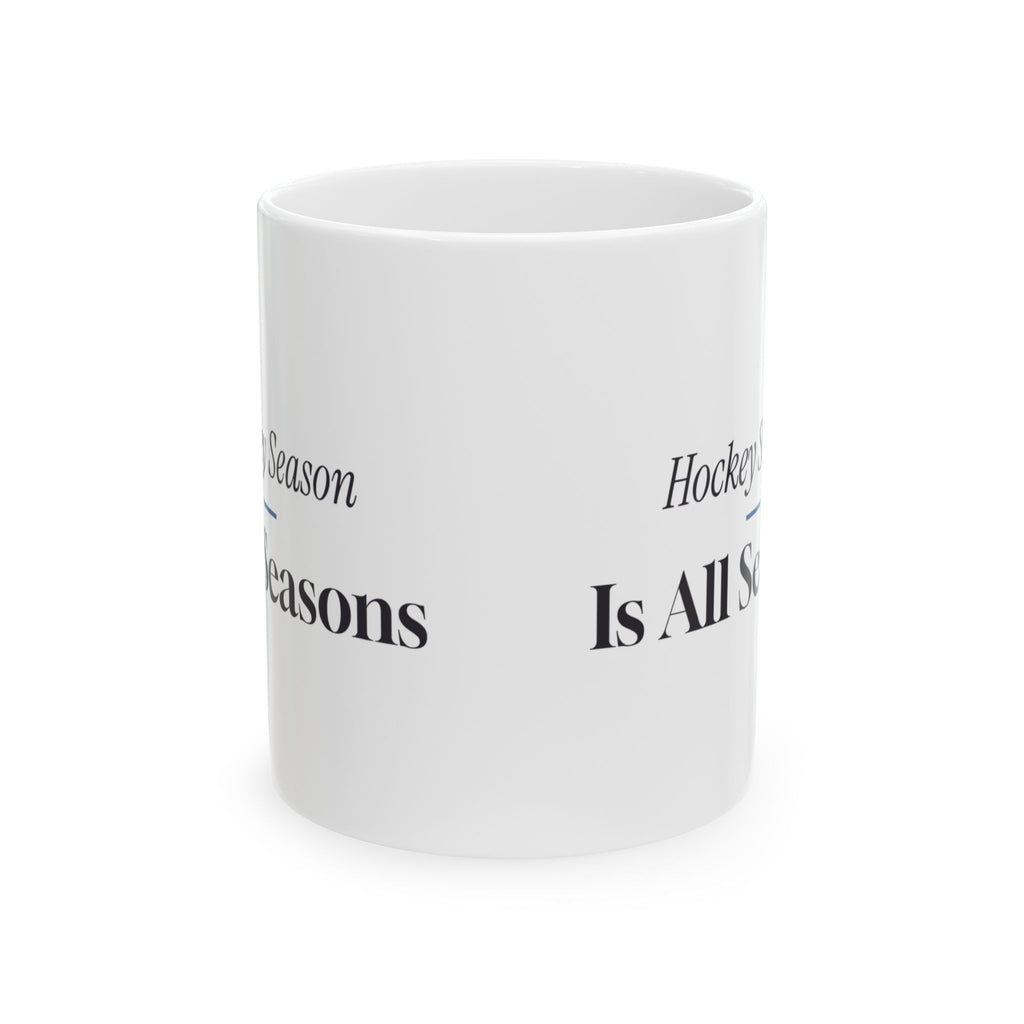 Funny Hockey Coffee Mug Hockey Season Is All Seasons
