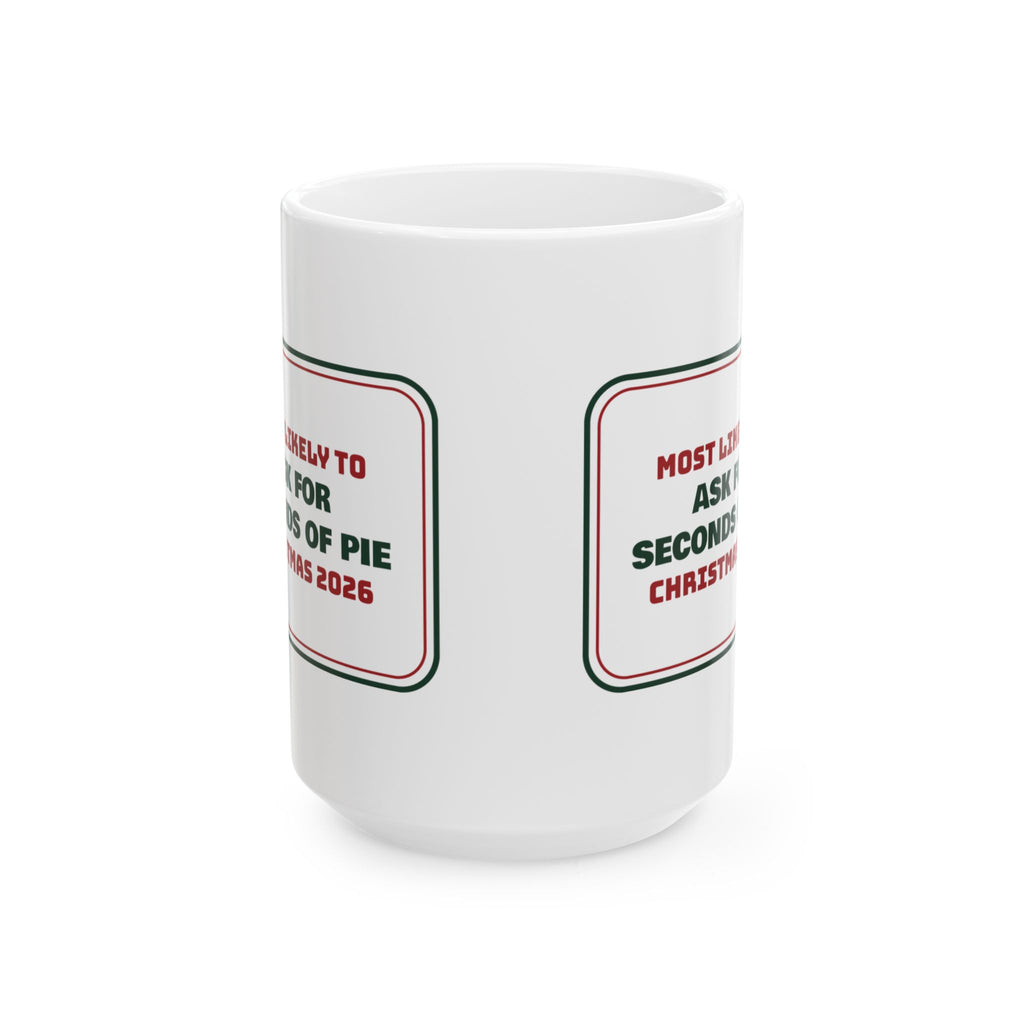 Funny Family Christmas Coffee Mug Most Likely To Ask For Seconds Of Pie