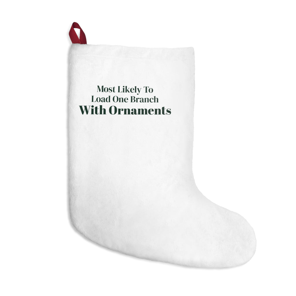 Funny Christmas Stocking Most Likely To Load One Branch With