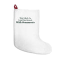 Funny Christmas Stocking Most Likely To Load One Branch With