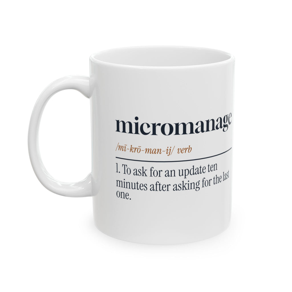 Micromanager Coffee Mug Ask For Updates Every Ten