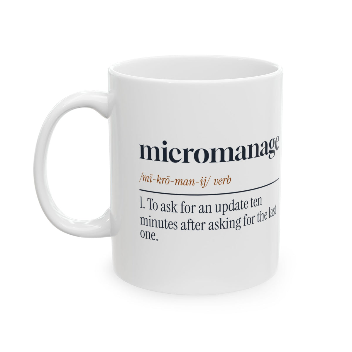 Micromanager Coffee Mug Ask For Updates Every Ten