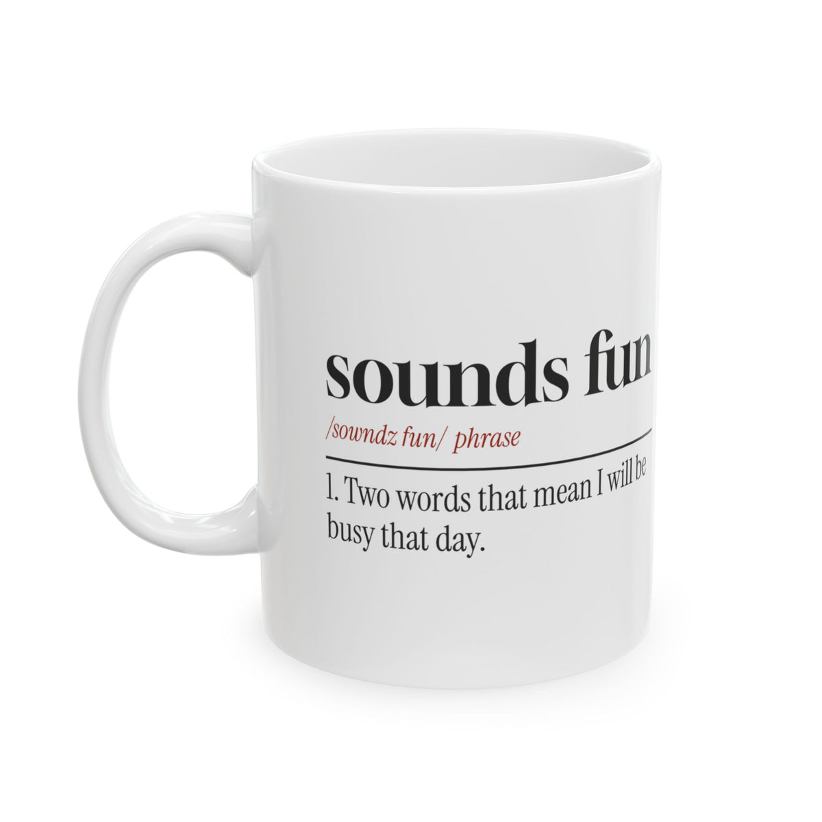 Funny Sarcastic Coffee Mug Sounds Fun Dictionary Definition