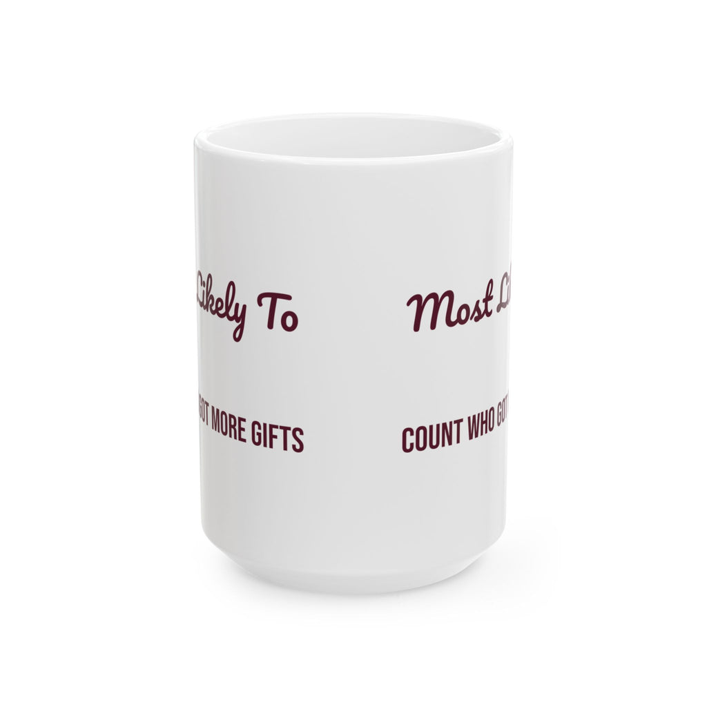 Funny Christmas Coffee Mug Most Likely To Count Who Got More Gifts Family