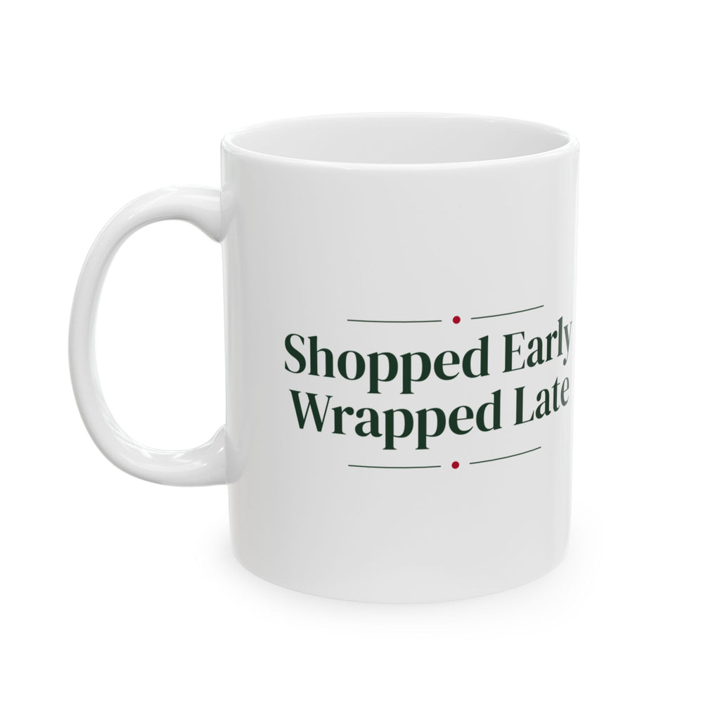Funny Christmas Shopping Coffee Mug Shopped Early Wrapped Late
