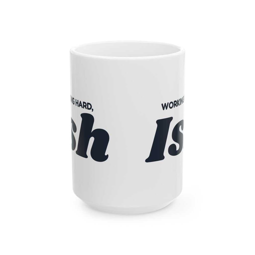 Funny Sarcasm Coffee Mug Working Hard Ish For Dad