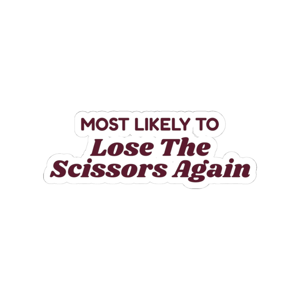 Funny Christmas Sticker Most Likely To Lose The Scissors Again Family