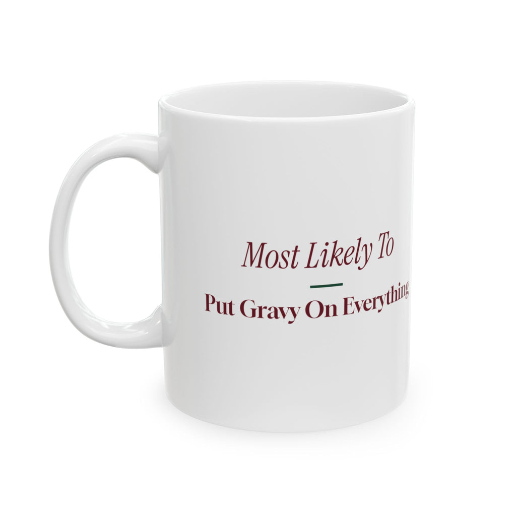 Funny Christmas Family Coffee Mug Most Likely To Put Gravy On Everything