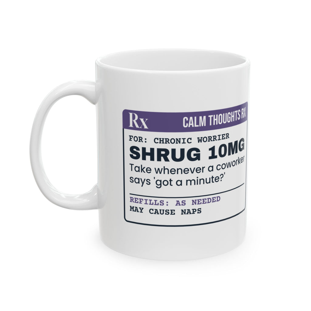 Funny Overthinker Coffee Mug Shrug 10mg Prescription For Overthinkers