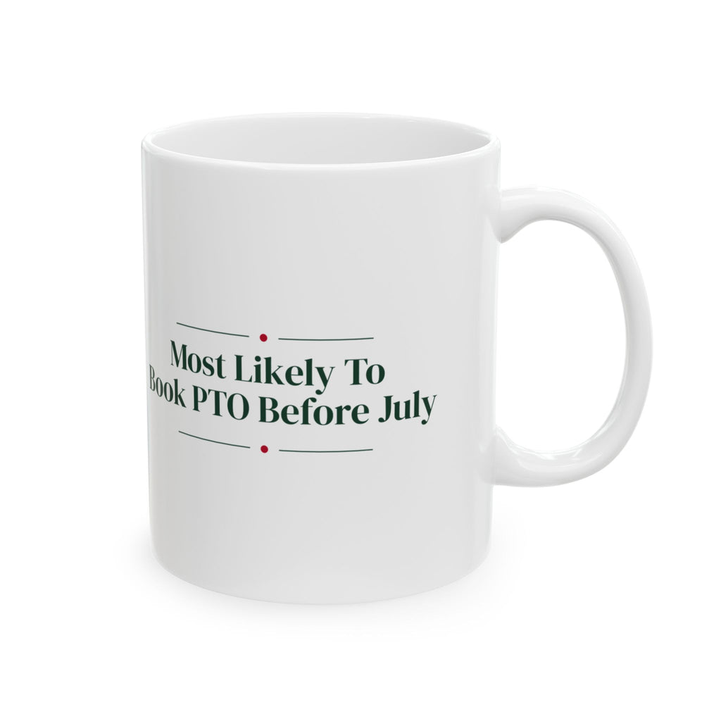 Funny Christmas Coworker Coffee Mug Most Likely To Book PTO Before July