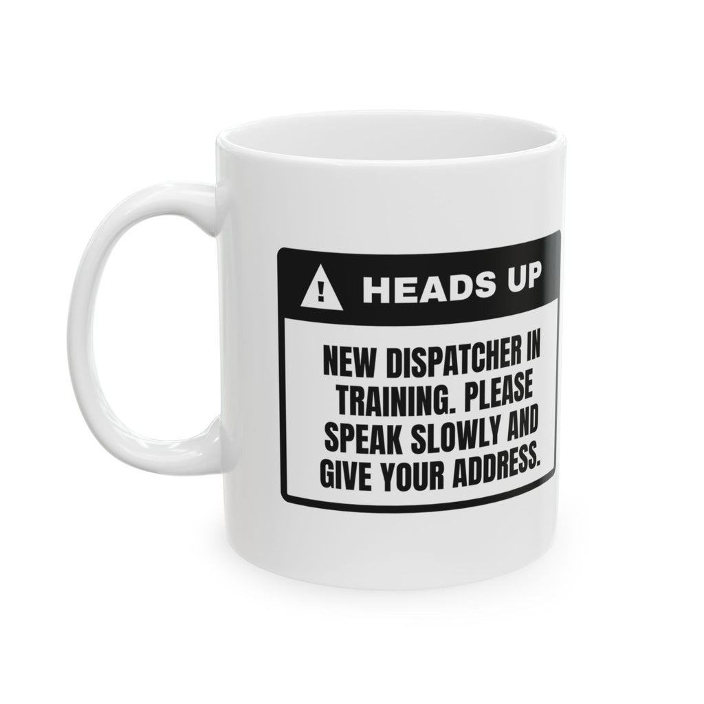 Funny Dispatcher Coffee Mug For New Dispatchers