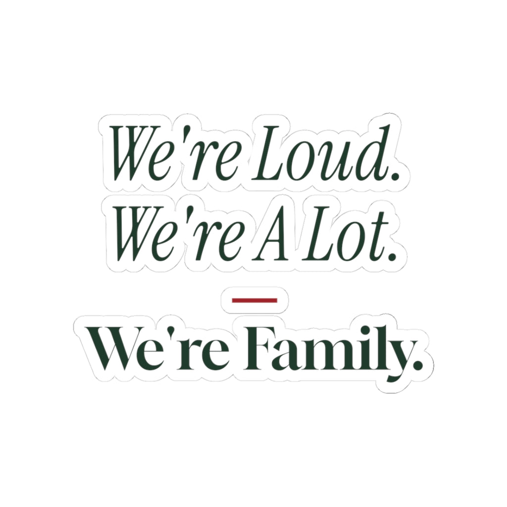 Funny Family Christmas Sticker We're Loud We're A Lot We're Family
