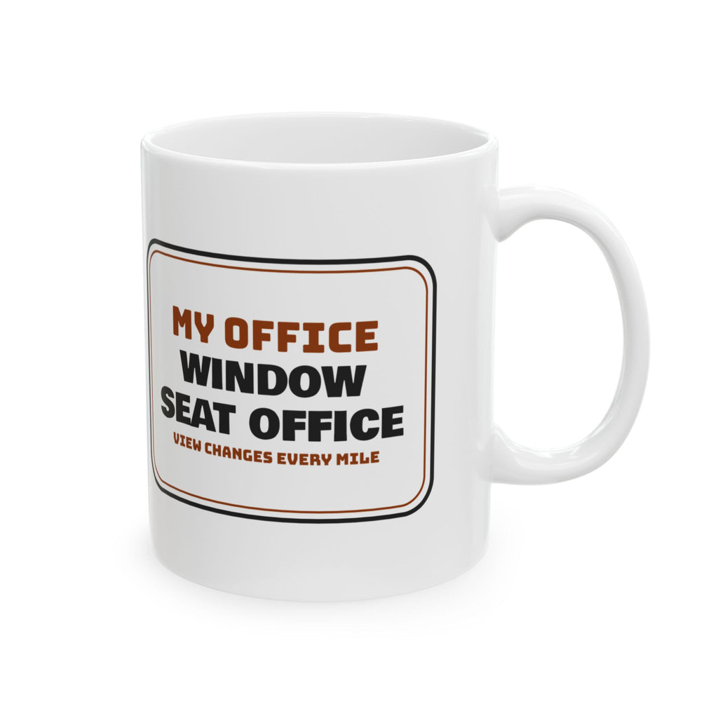 Truck Driver Coffee Mug Window Seat Office View Changes Every Mile