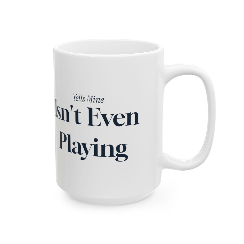 Funny Volleyball Mom Coffee Mug Yells Mine Isn't Even Playing