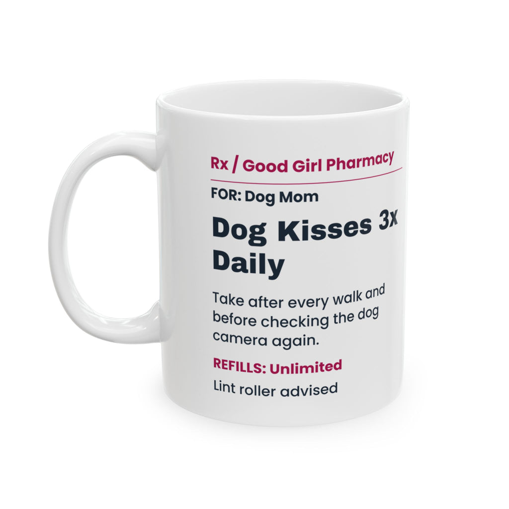 Funny Dog Mom Coffee Mug Dog Kisses Prescription For Dog Lovers