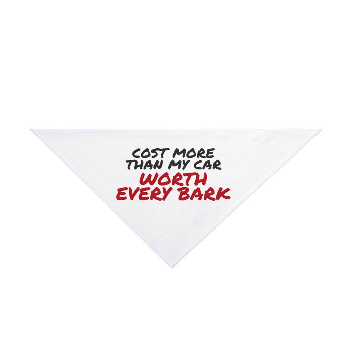 Cost More Than My Car Worth Every Bark Dog Bandana, Funny Dog