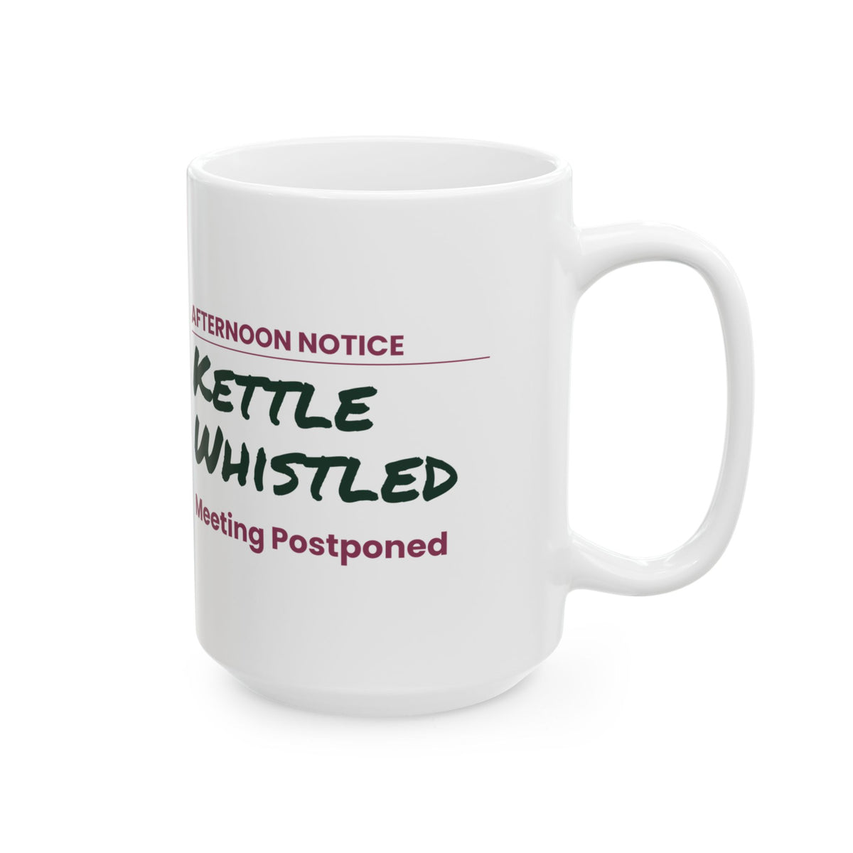 Funny Tea Lover Coffee Mug Kettle Whistled Meeting Postponed