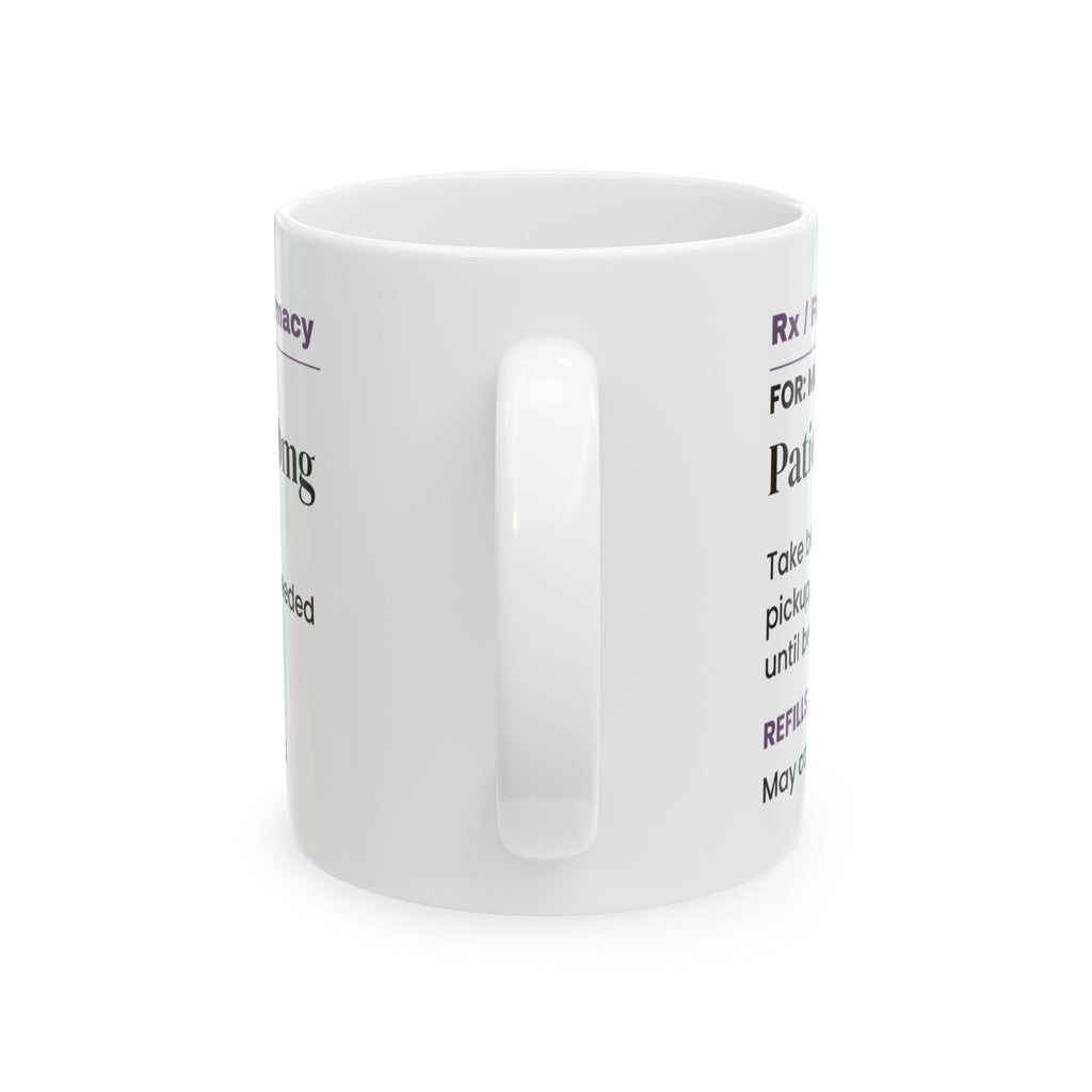 Funny Mom Prescription Coffee Mug Patience 500mg For Mom