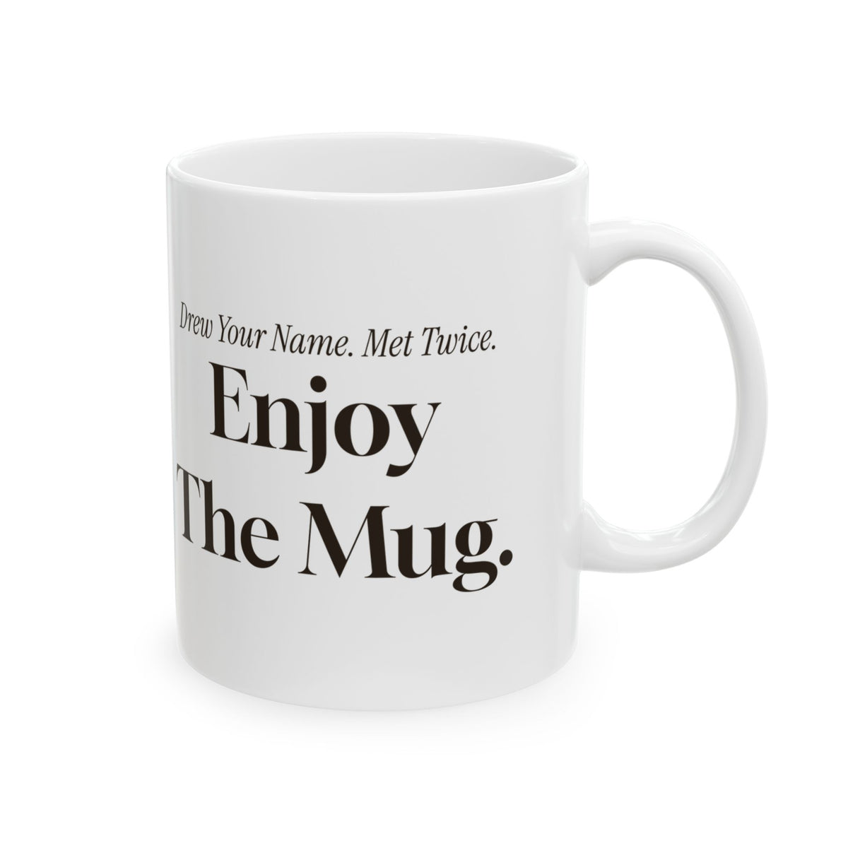 Funny Secret Santa Coffee Mug Drew Your Name Met Twice Enjoy The Mug