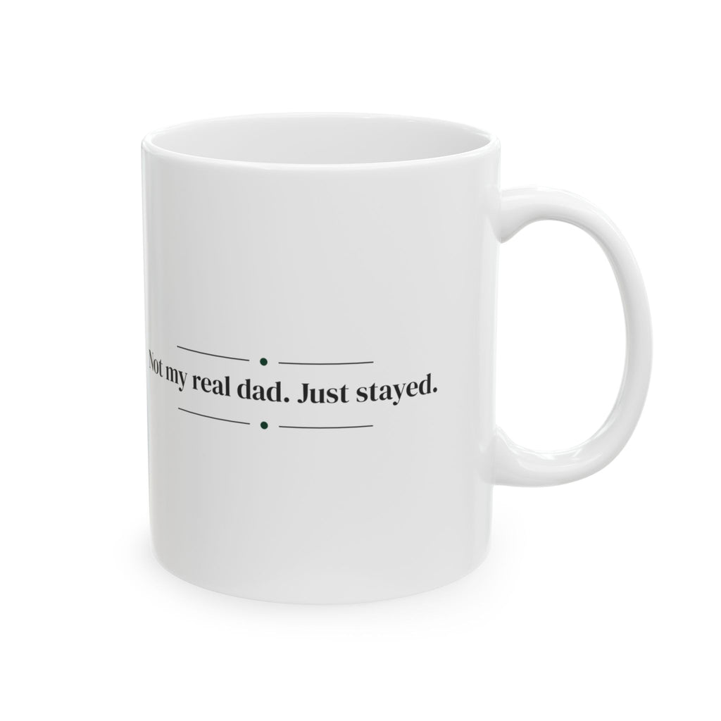 Stepdad Coffee Mug Not My Real Dad Just Stayed