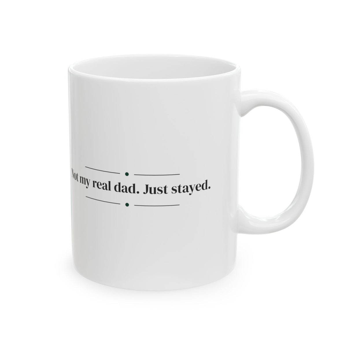 Stepdad Coffee Mug Not My Real Dad Just Stayed