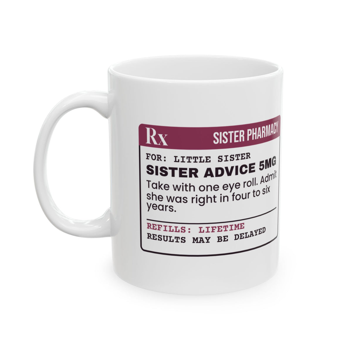 Funny Sister Coffee Mug Sister Advice Prescription Label For Sisters
