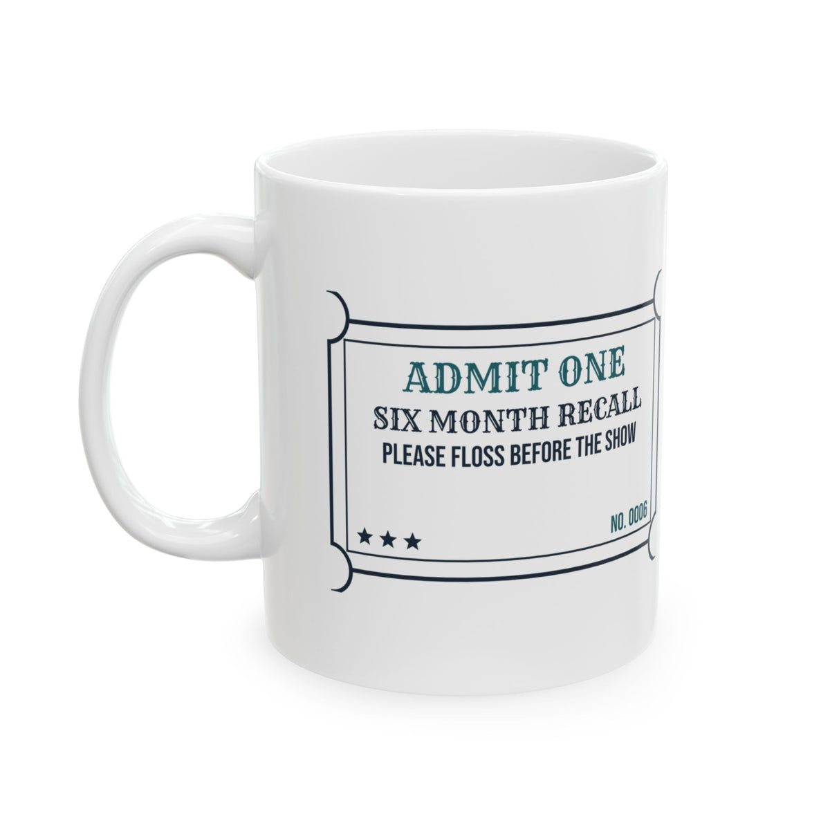 Dental Hygienist Coffee Mug See You In Six Months Recall Ticket