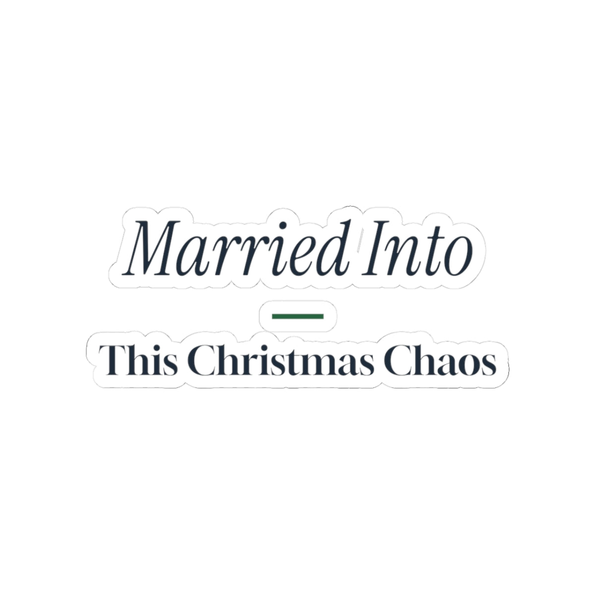Funny Christmas In-Laws Sticker Married Into This Christmas Chaos