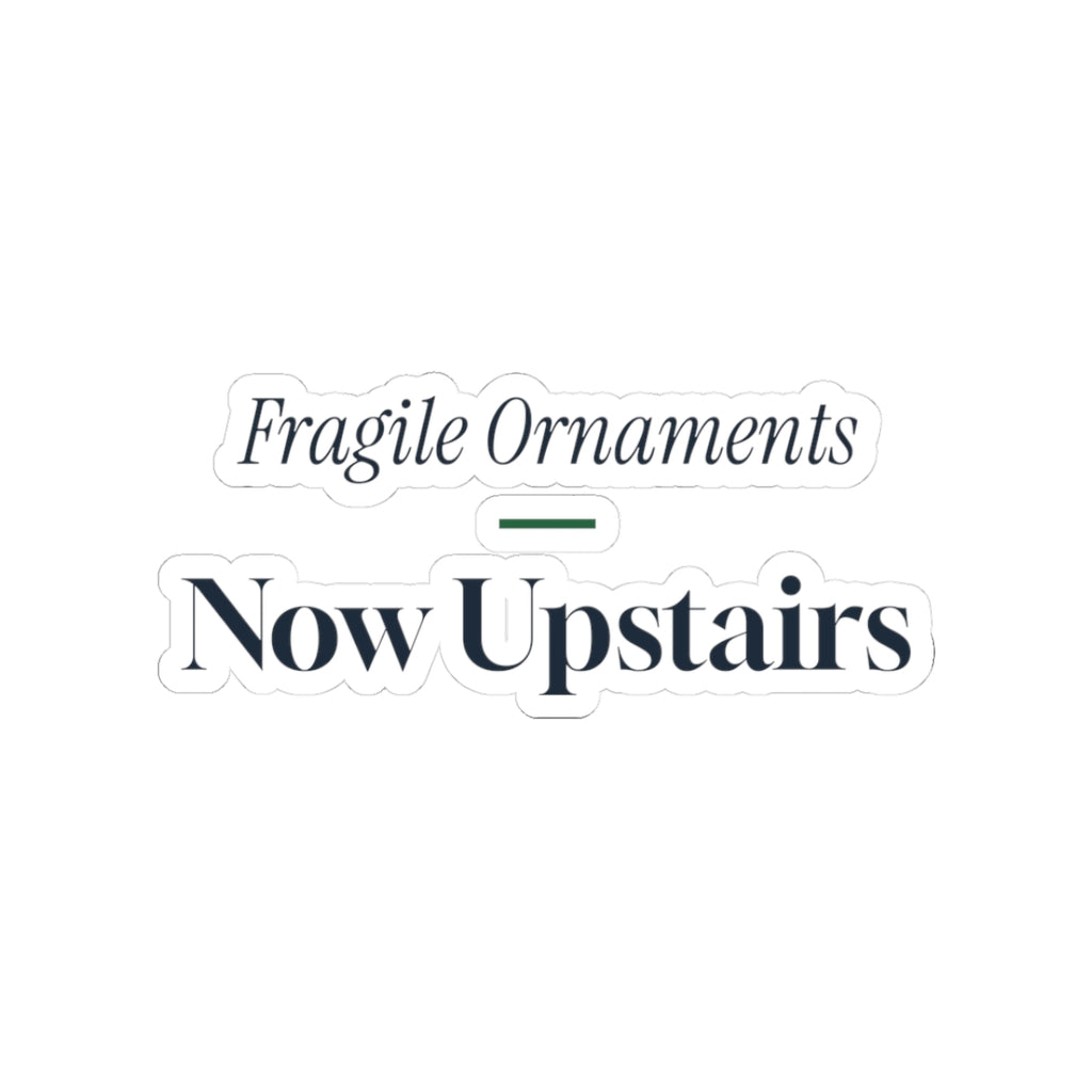Funny Christmas Cat Sticker Fragile Ornaments Now Upstairs