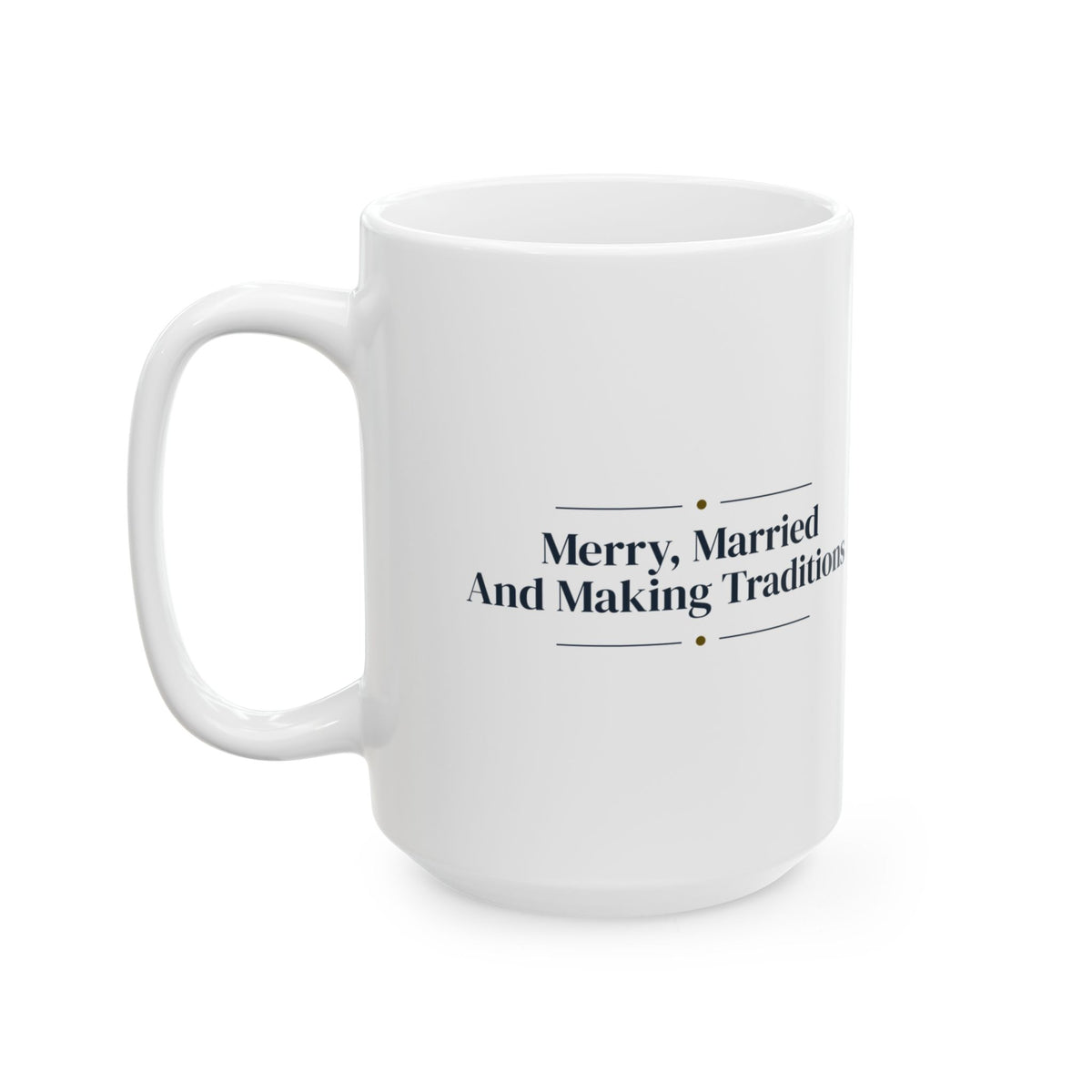 Christmas Coffee Mug Merry Married And Making Traditions Keepsake