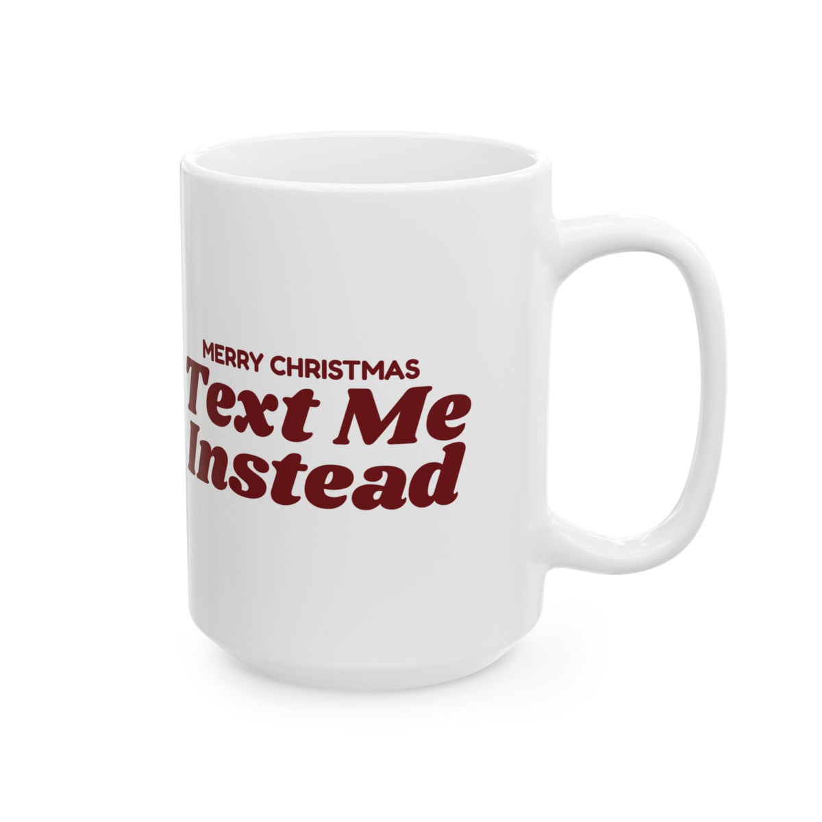 Funny Christmas Coffee Mug Merry Christmas Text Me Instead