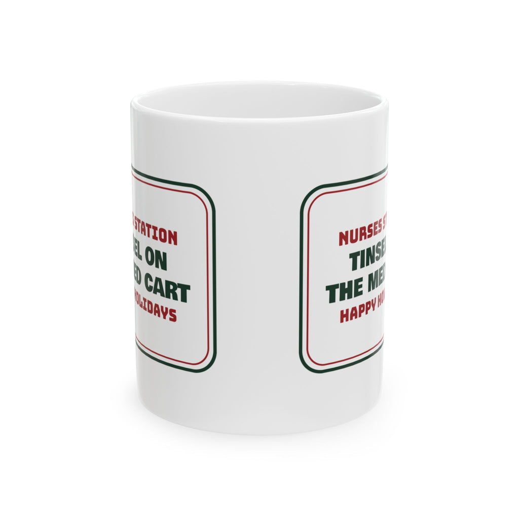 Funny Christmas Nurse Coffee Mug Tinsel On The Med Cart