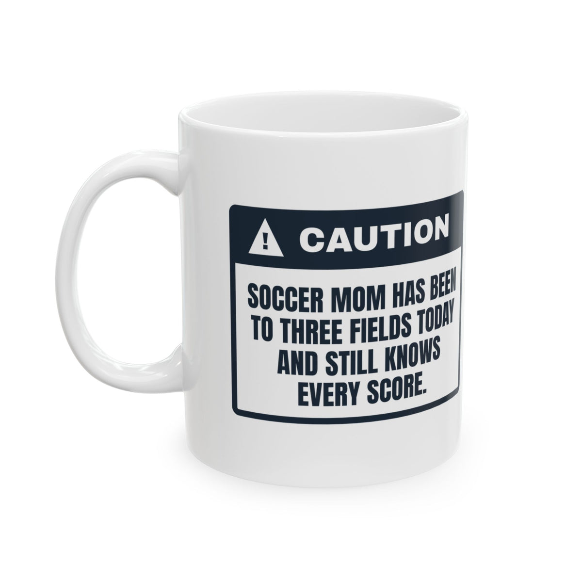 Funny Soccer Mom Mug Three Fields Today Still Knows The Score