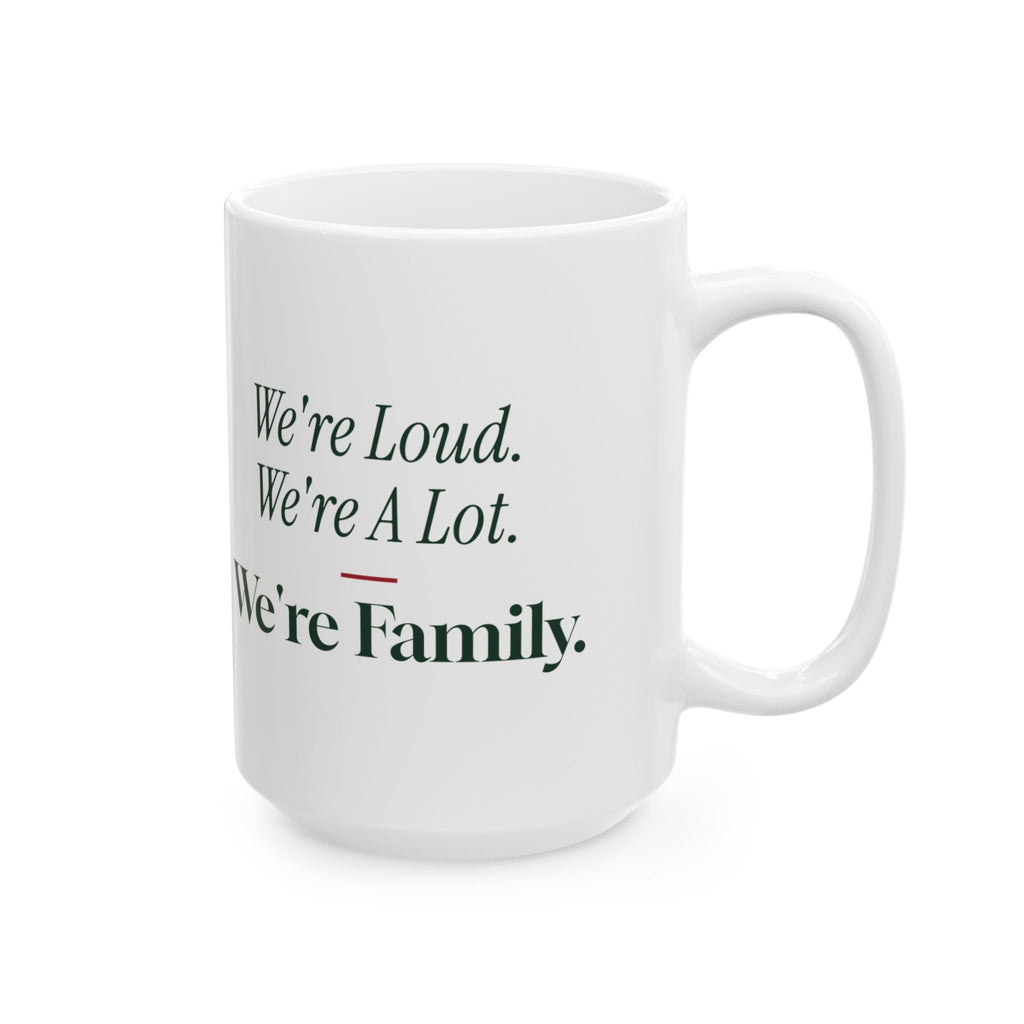 Funny Family Christmas Coffee Mug We're Loud We're A Lot We're Family