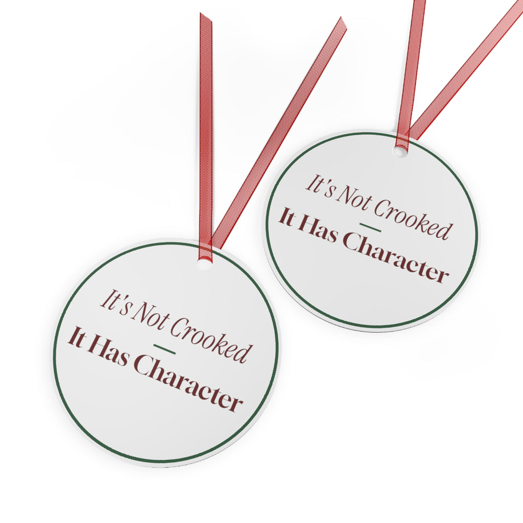 Funny Christmas Ornament It's Not Crooked It Has Character