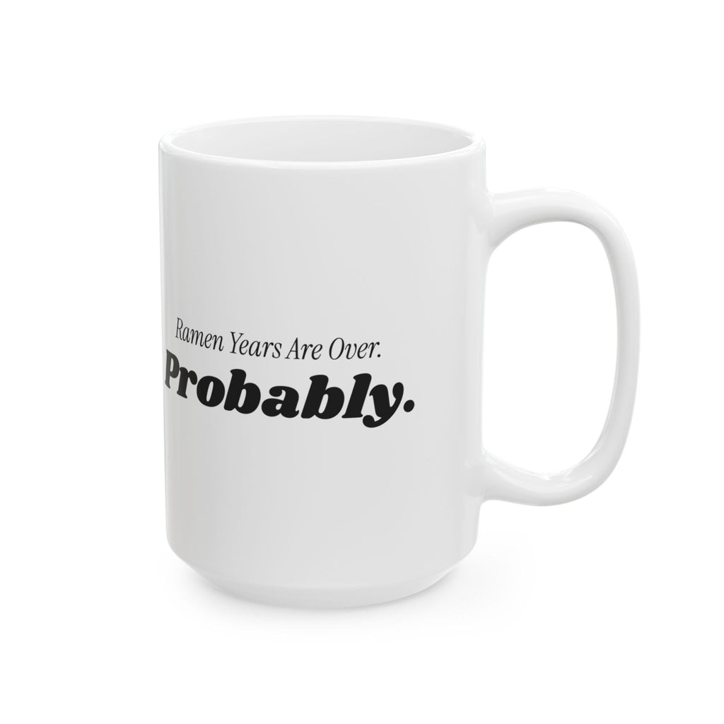 Funny College Graduation Coffee Mug Ramen Years Are Over Probably