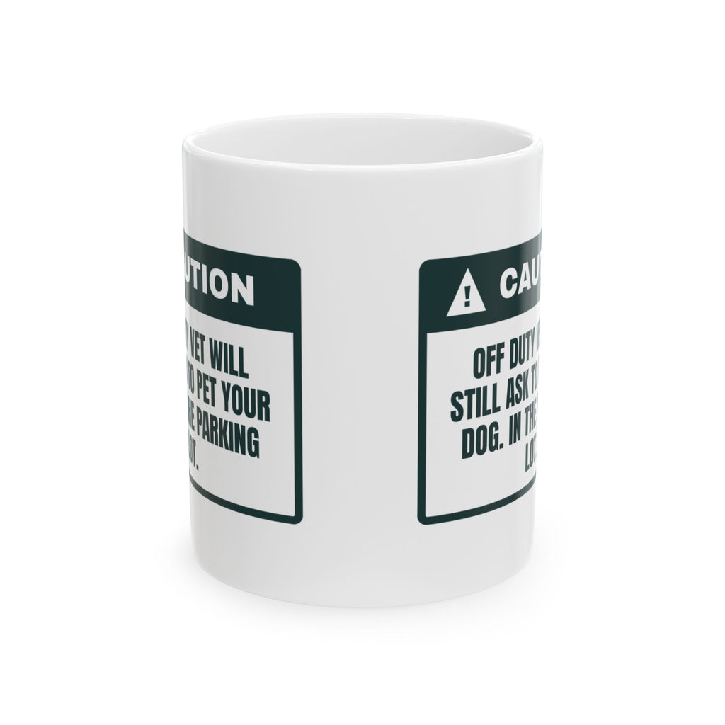 Funny Veterinarian Coffee Mug Off Duty Vet Will Still Pet Your Dog