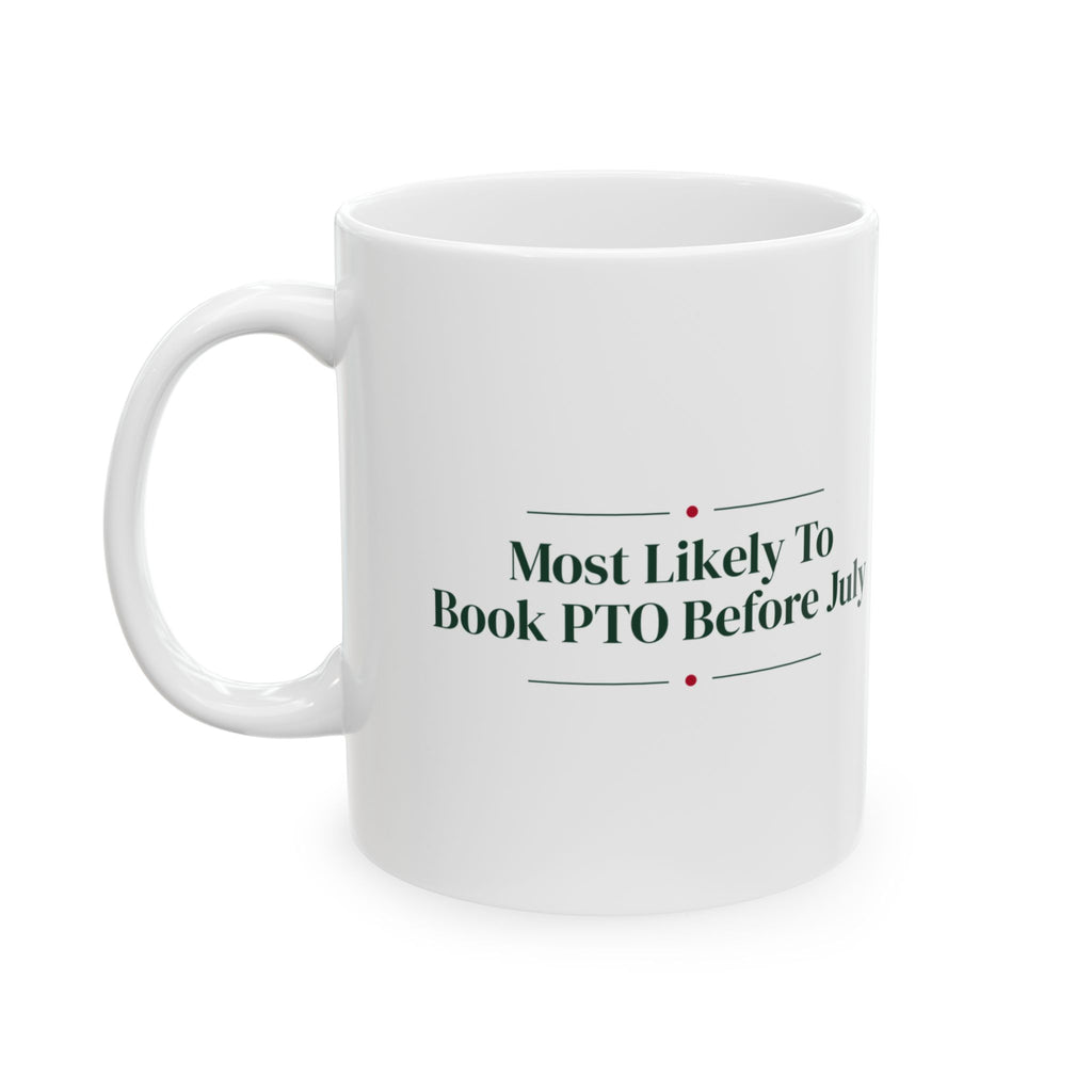 Funny Christmas Coworker Coffee Mug Most Likely To Book PTO Before July