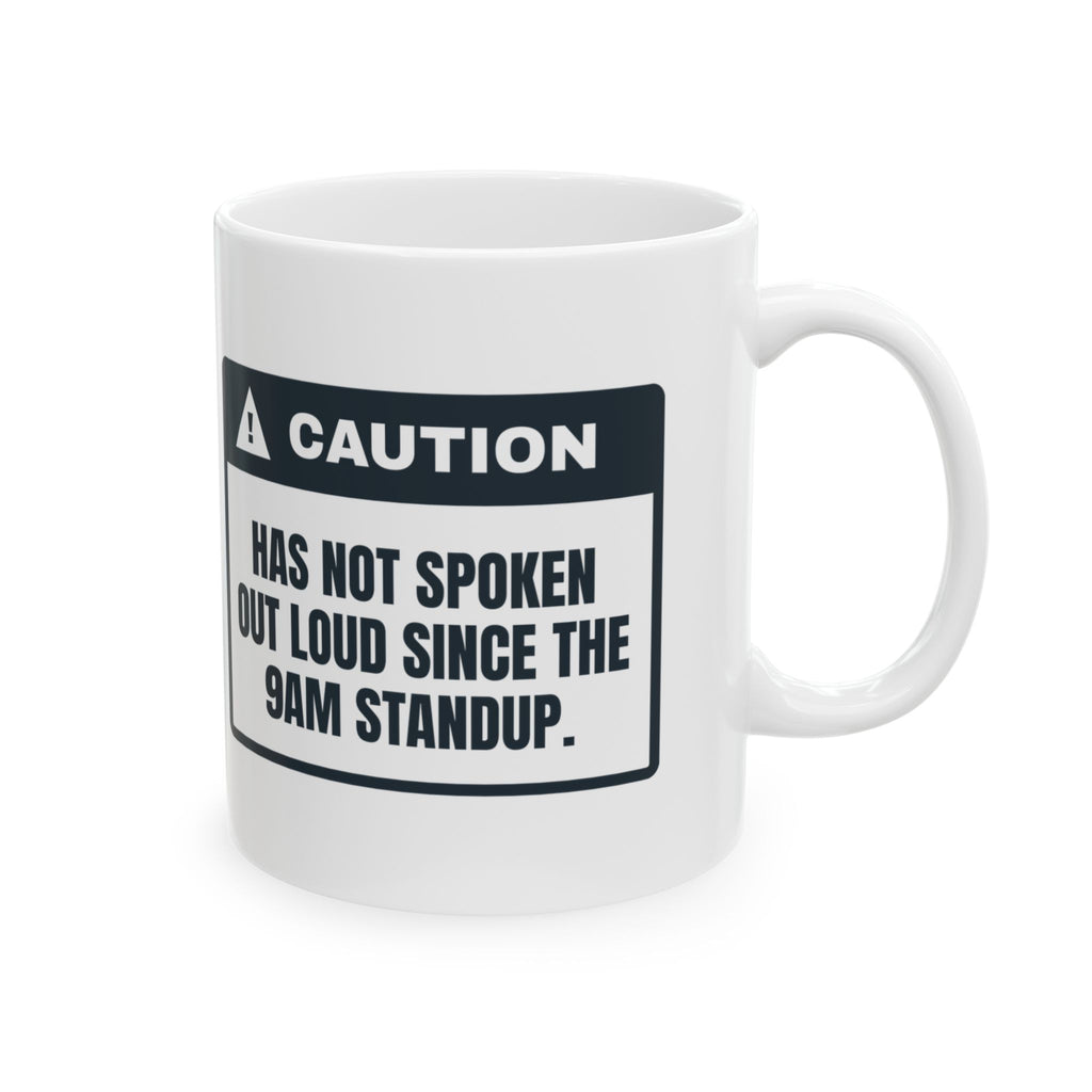 Funny Work From Home Coffee Mug Haven't Spoken Since The Standup