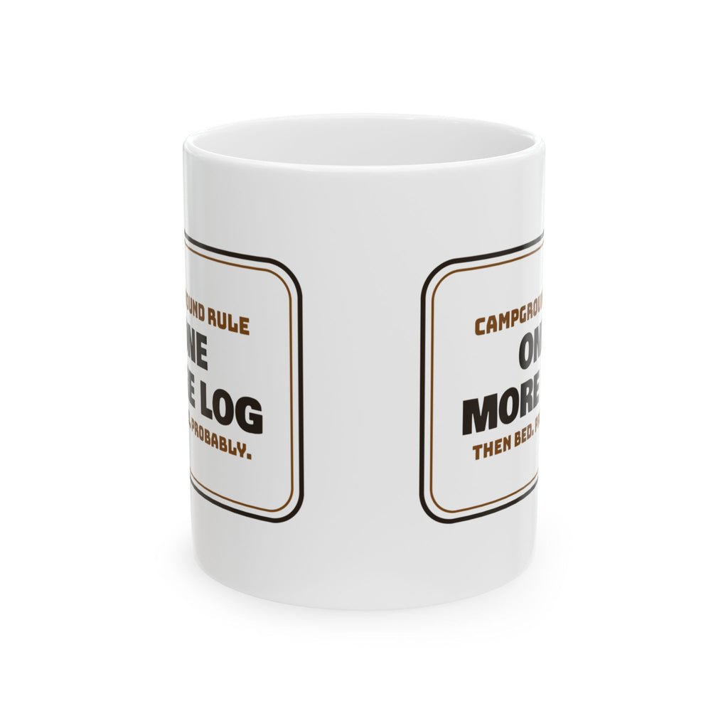 Funny Camping Mug One More Log Then Bed Probably For Campers