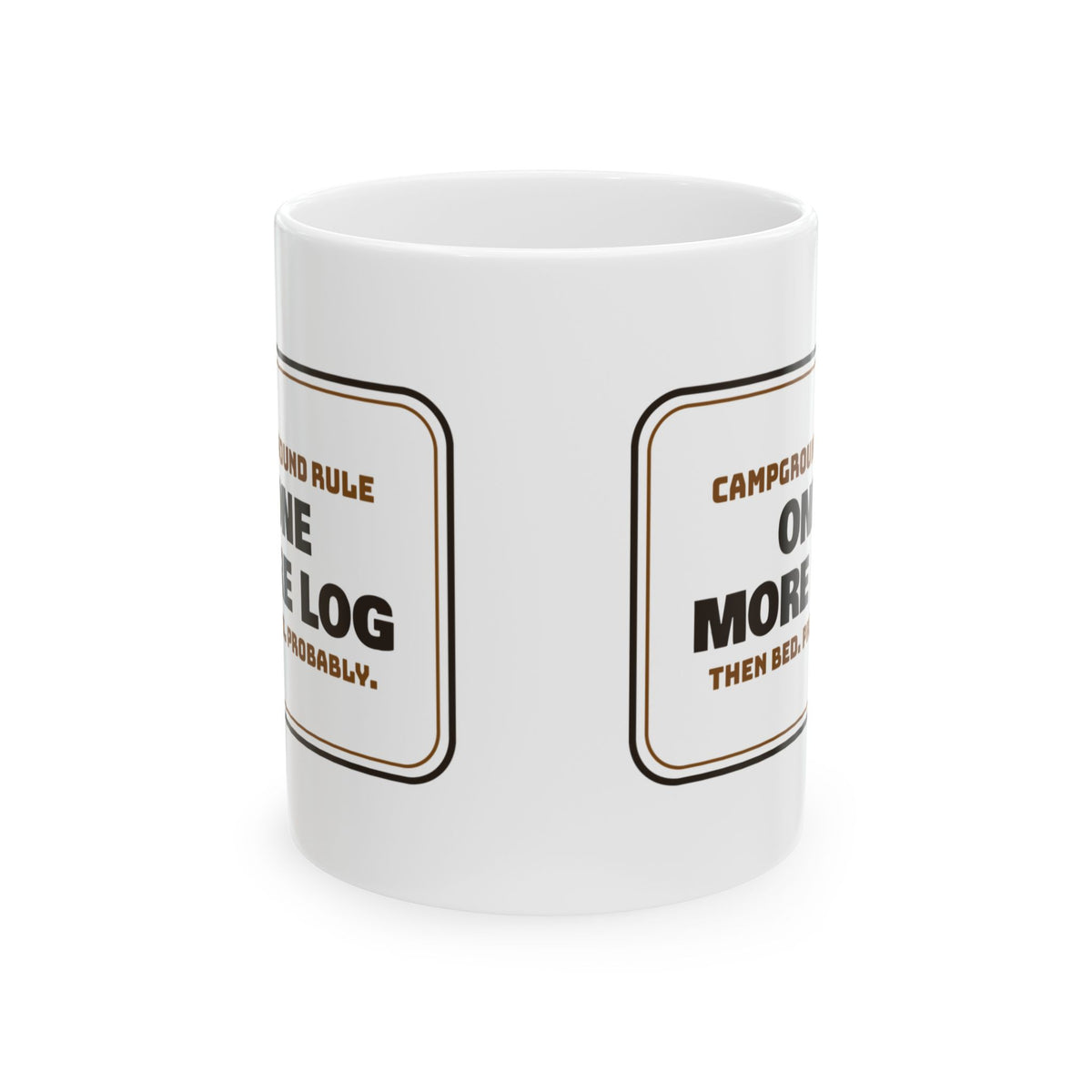 Funny Camping Mug One More Log Then Bed Probably For Campers