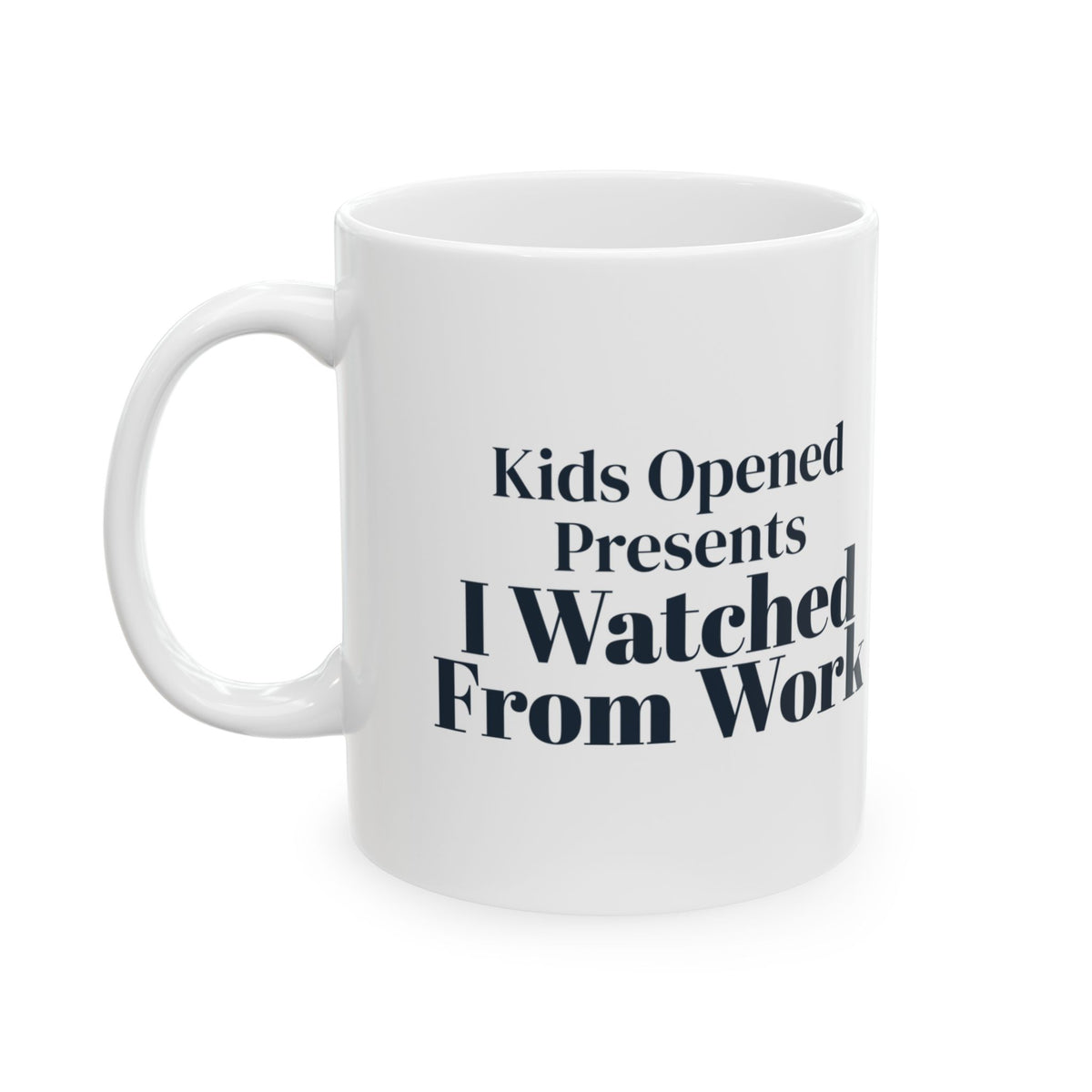 Funny Christmas Nurse Coffee Mug Kids Opened Presents I Watched From Work