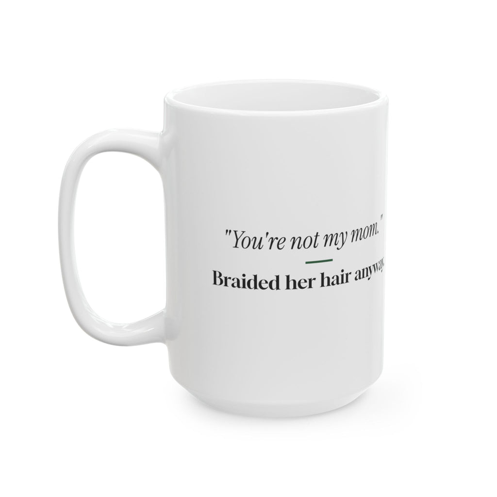 Funny Teacher Aide Coffee Mug Youre Not My Mom For Paras
