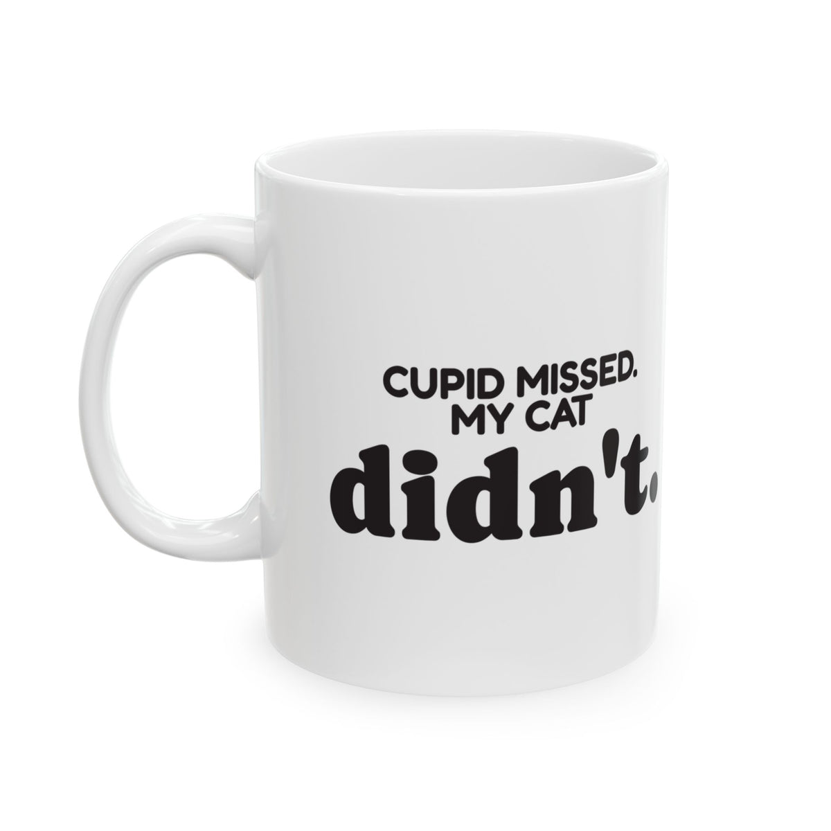 Funny Cat Coffee Mug Cupid Missed My Cat Didn't For Cat Lovers