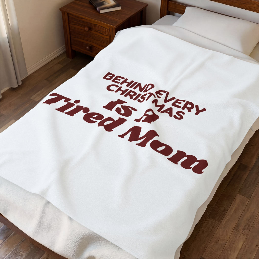 Funny Christmas Mom Throw Blanket Behind Every Christmas Is A Tired Mom