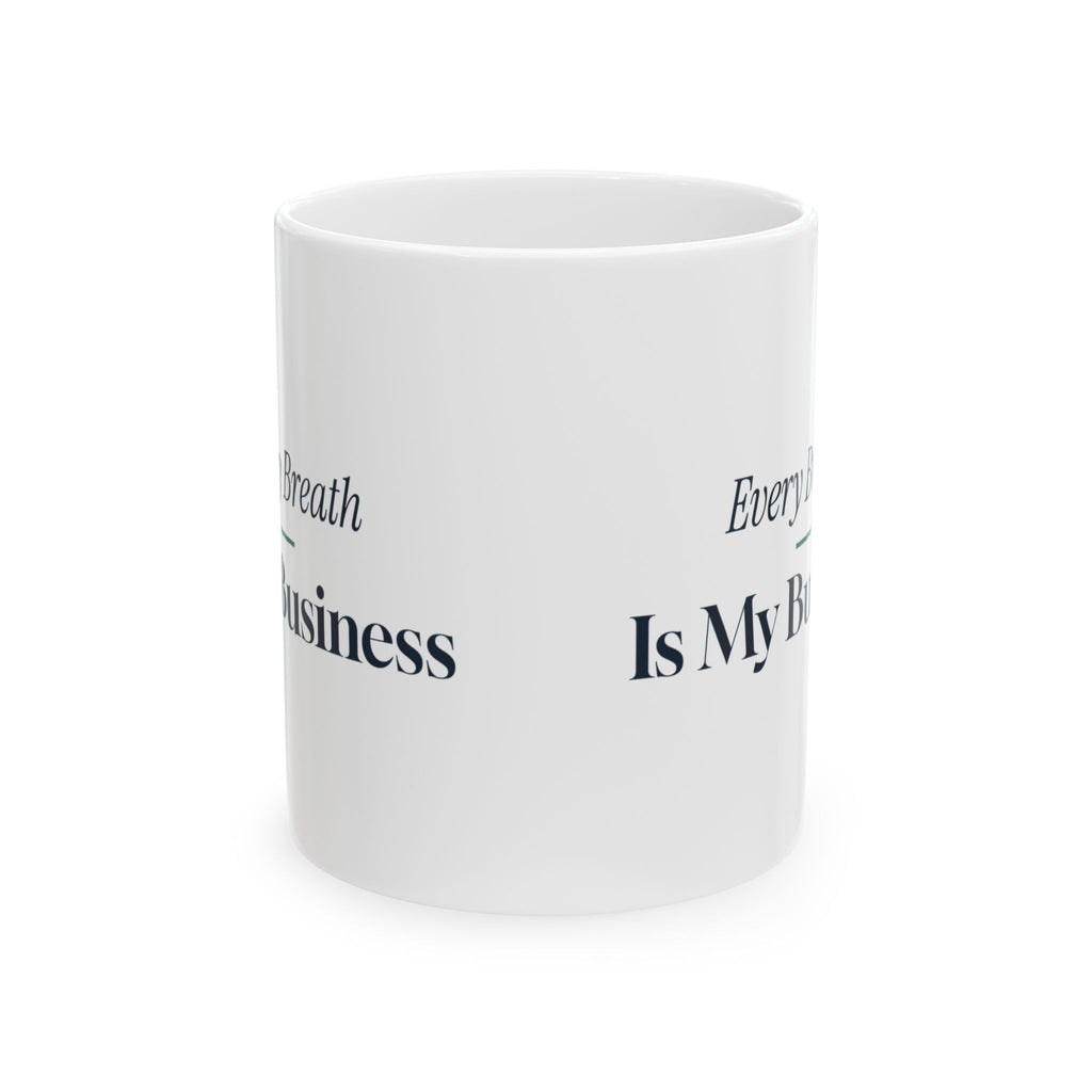 Respiratory Therapist Coffee Mug Every Breath Is My Business