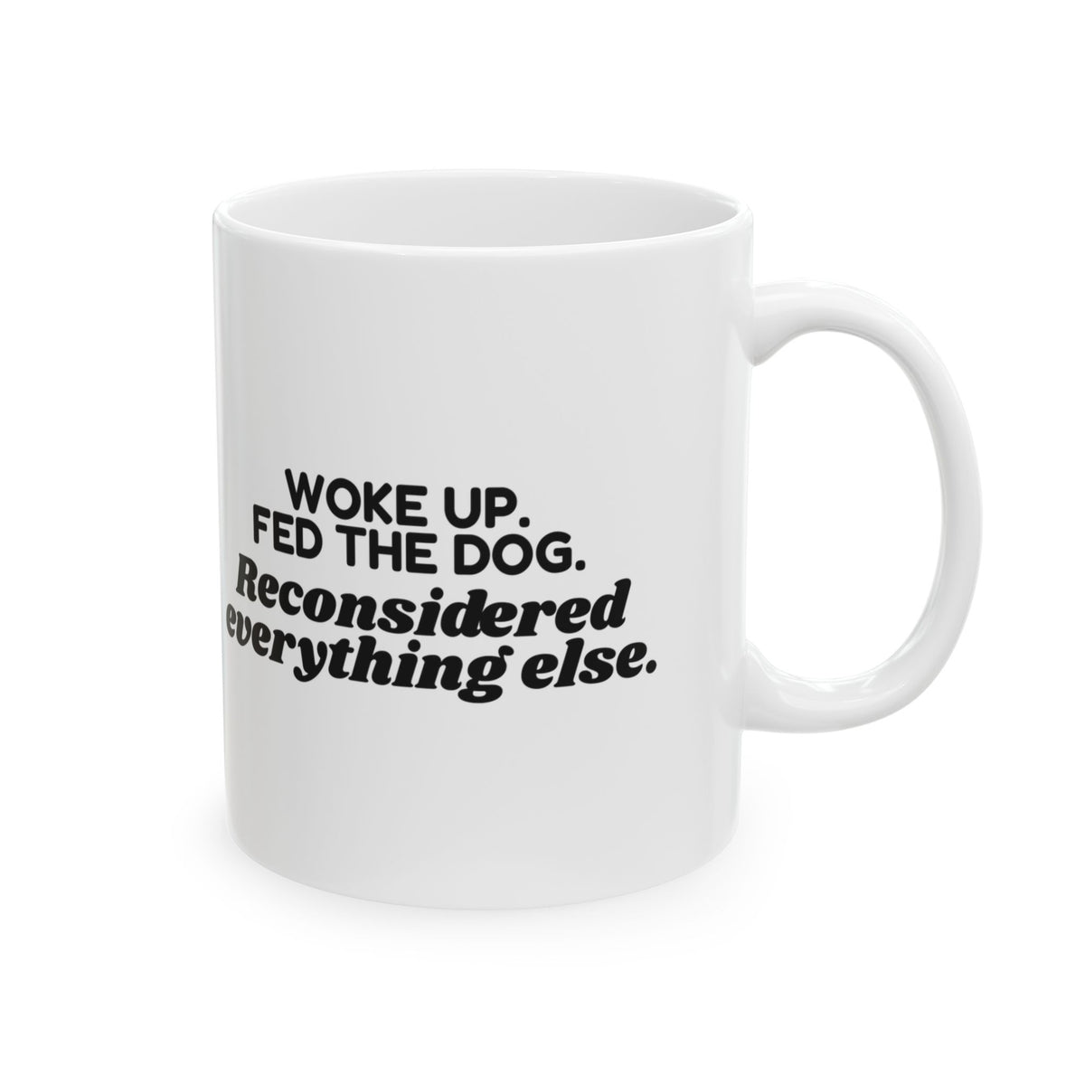 Dog Dad Coffee Mug Woke Up Fed The Dog