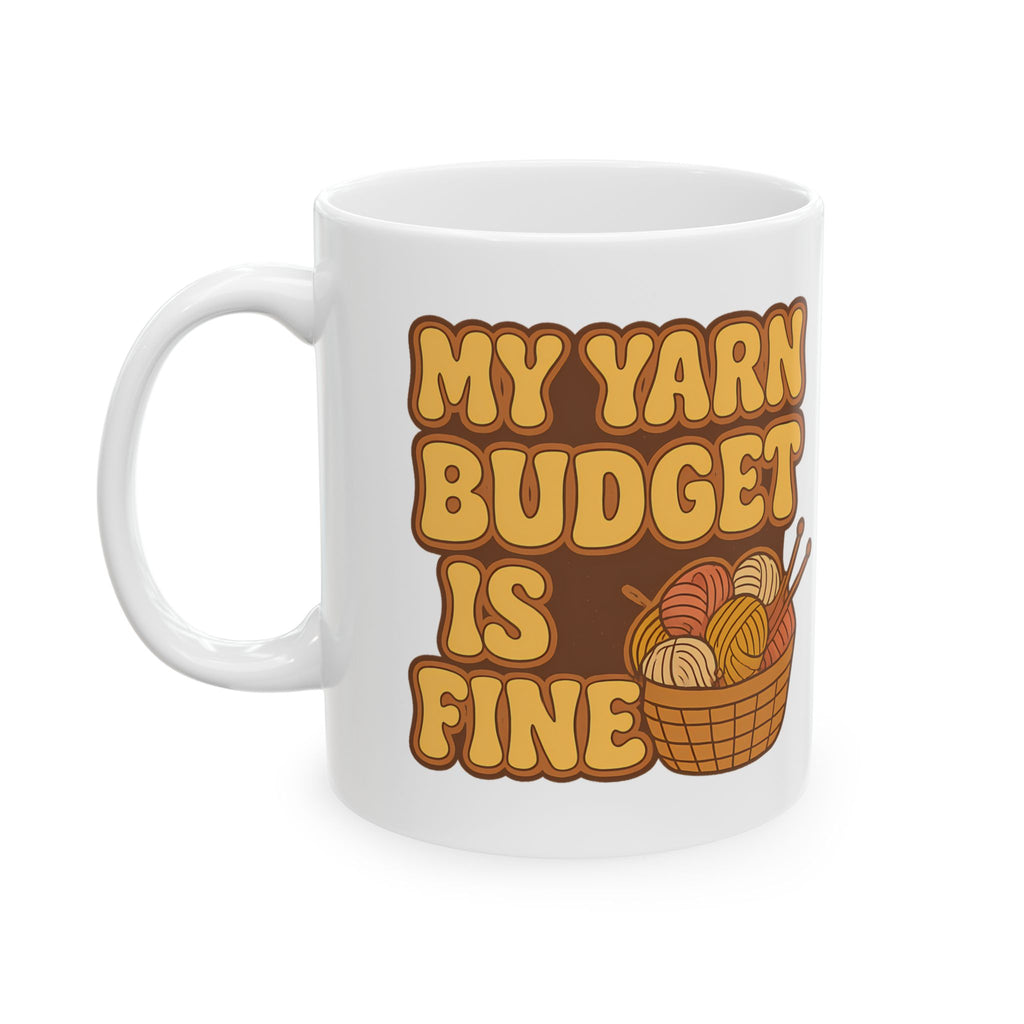 Funny My Yarn Budget Is Fine Knitting Crochet Yarn Lover Coffee Mug